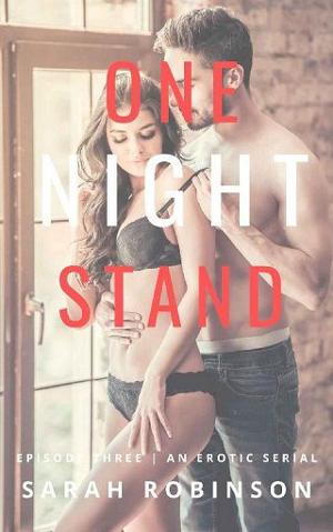 One Night Stand, Episode Three by Sarah Robinson