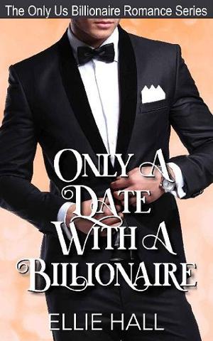 Only a Date with a Billionaire by Ellie Hall