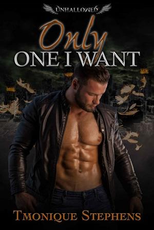 Only One I Want by Tmonique Stephens