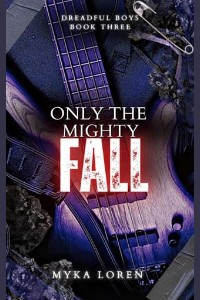 Only the Mighty Fall by Myka Loren