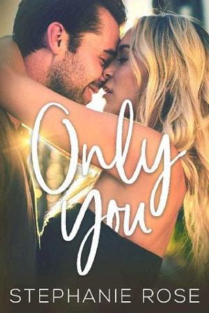 Only You by Stephanie Rose