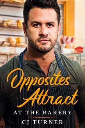 Opposites Attract at the Bakery by C.J. Turner