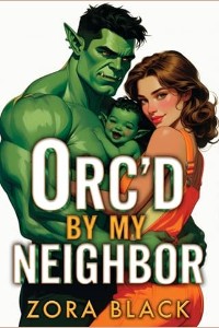 Orc’d By My Neighbor by Zora Black