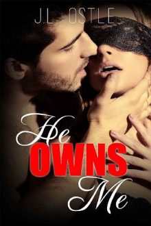 He Owns Me by J.L. Ostle