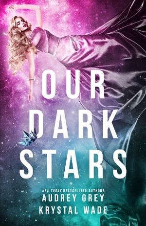 Our Dark Stars by Audrey Grey