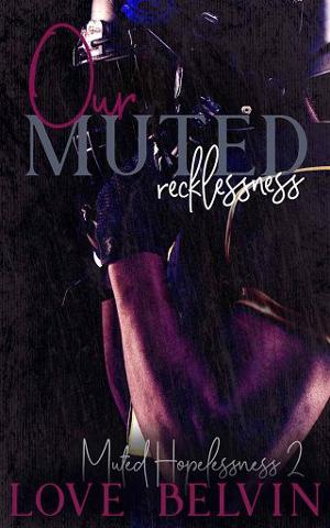 Our Muted Recklessness by Love Belvin