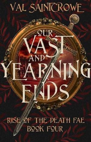 Our Vast and Yearning Ends by Val Saintcrowe