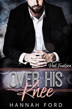 Over His Knee, Part 14 by Hannah Ford