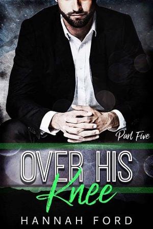 Over His Knee, Part Five by Hannah Ford