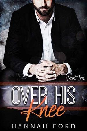 Over His Knee, Part Ten by Hannah Ford