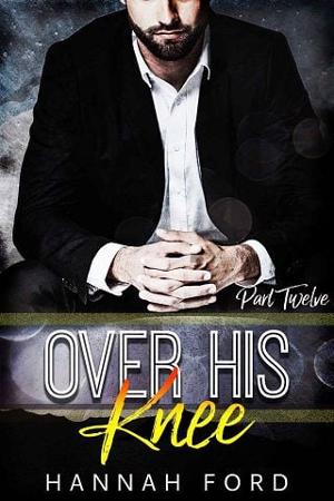 Over His Knee, Part Twelve by Hannah Ford
