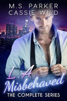 L.A. Misbehaved: Complete Series by M.S. Parker
