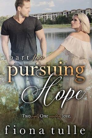 Pursuing Hope: Part Two by Fiona Tulle