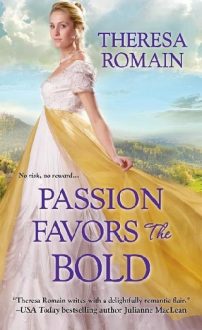 Passion Favors the Bold by Theresa Romain