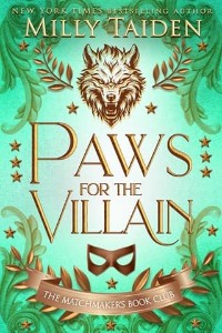 Paws for the Villain by Milly Taiden
