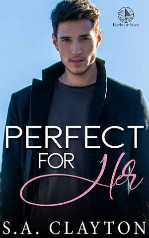 Perfect for Her by S.A. Clayton