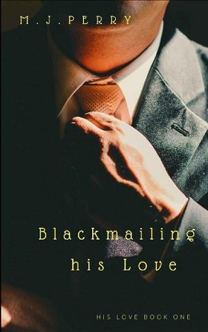 Blackmailing His Love by M.J. Perry