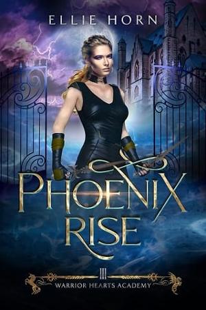 Phoenix Rise by Ellie Horn