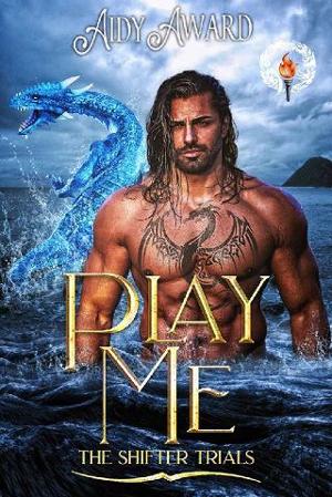 Play Me: Shifter Trials, Year One by Aidy Award