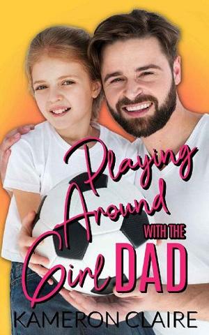 Playing Around with the Girl Dad by Kameron Claire