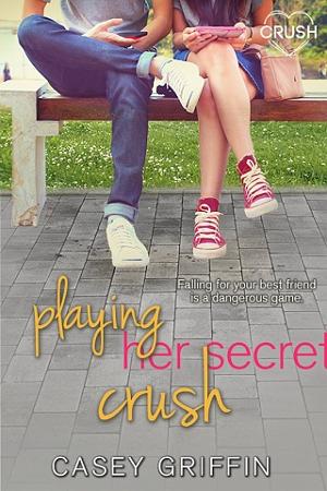 Playing Her Secret Crush by Casey Griffin