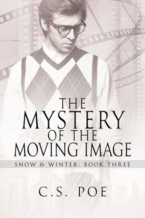 The Mystery of the Moving Image by C.S. Poe