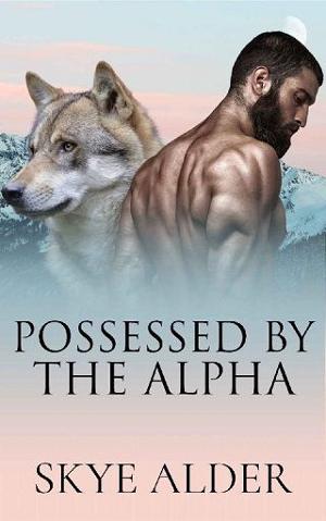Possessed By The Alpha by Skye Alder
