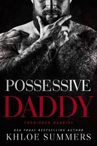 Possessive Daddy by Khloe Summers