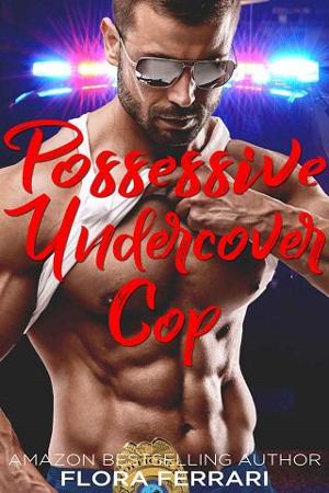 Possessive Undercover Cop by Flora Ferrari