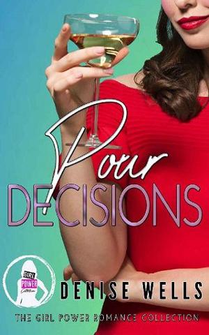 Pour Decisions by Denise Wells
