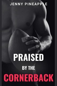 Praised By the Cornerback by Jenny Pineapple