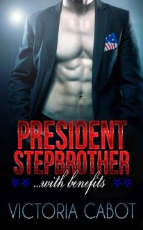 President Stepbrother With Benefits by Victoria Cabot