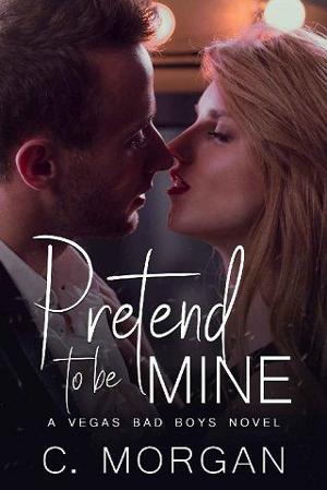 Pretend To Be Mine by C. Morgan