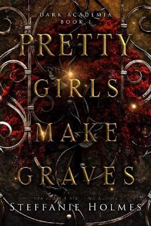 Pretty Girls Make Graves by Steffanie Holmes