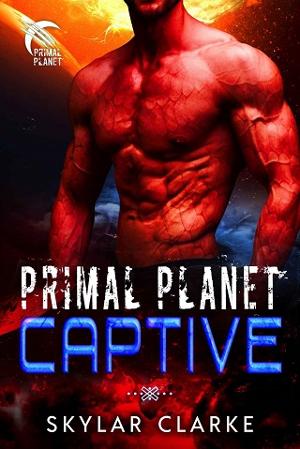 Primal Planet Captive by Skylar Clarke