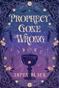 Prophecy Gone Wrong by Aspen Black