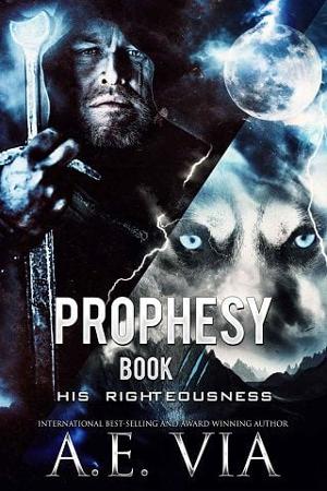 Prophesy 3: His Righteousness by A.E. Via