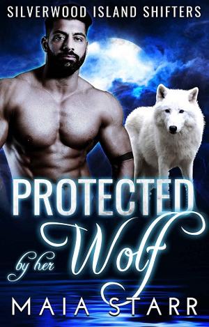 Protected By Her Wolf by Maia Starr