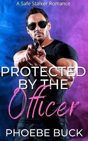 Protected By the Officer by Phoebe Buck