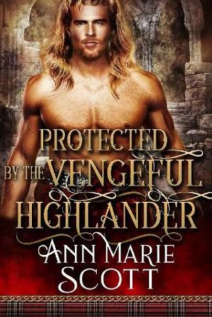 Protected By the Vengeful Highlander by Ann Marie Scott