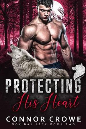 Protecting His Heart by Connor Crowe