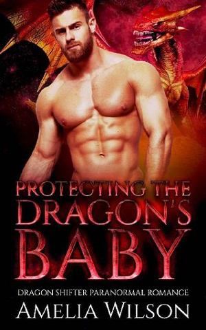 Protecting the Dragon’s Baby by Amelia Wilson