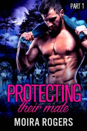 Protecting Their Mate by Moira Rogers