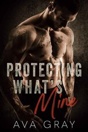 Protecting What’s Mine by Ava Gray
