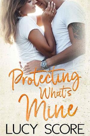 Protecting What’s Mine by Lucy Score