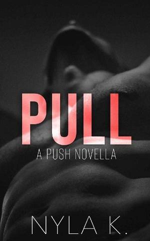 Pull by Nyla K