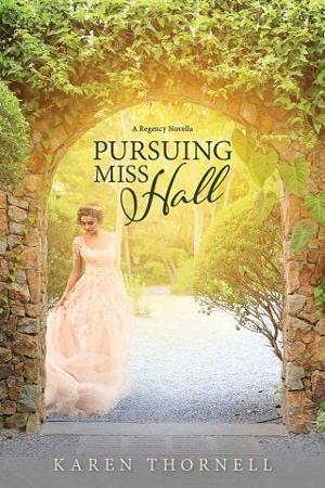 Pursuing Miss Hall by Karen Thornell