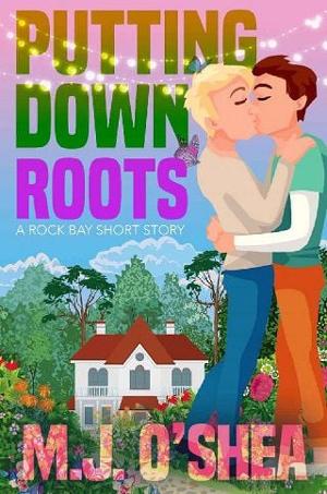 Putting Down Roots by M.J. O’Shea