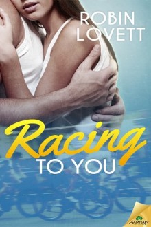 Racing To You (Racing Love #1) by Robin Lovett