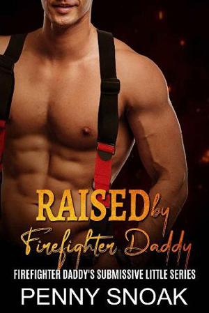 Raised By Firefighter Daddy by Penny Snoak